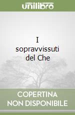 I sopravvissuti del Che