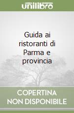 Guida ai ristoranti di Parma e provincia