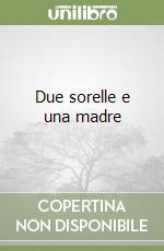 Due sorelle e una madre libro