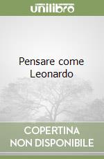 Pensare come Leonardo libro