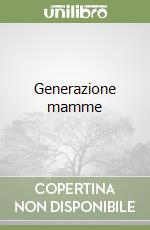 Generazione mamme