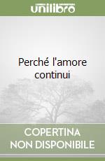 Perché l'amore continui