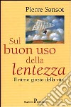 Sul buon uso della lentezza libro di Sansot Pierre