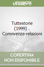 Tuttestorie (1999) (3). Convivenze-relazioni