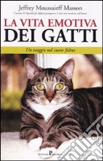 La vita emotiva dei gatti. Un viaggio nel cuore felino libro