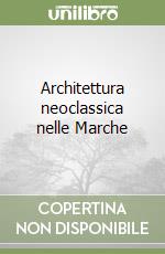 Architettura neoclassica nelle Marche