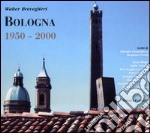 Bologna 1950-2000 libro