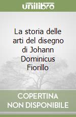 La storia delle arti del disegno di Johann Dominicus Fiorillo