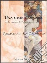 Una gloriosa gara nelle pagine di Francesco Arcangeli. L'Oratorio di San Colombano