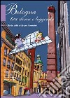 Bologna tra storia e leggenda. Guida della città per bambini libro