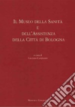 Il Museo della sanità e dell'assistenza della città di Bologna libro