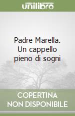 Padre Marella. Un cappello pieno di sogni