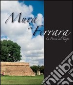 Mura di Ferrara. La poesia del tempo-The poetry of time libro