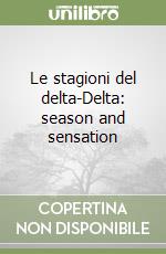 Le stagioni del delta-Delta: season and sensation libro