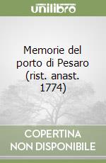 Memorie del porto di Pesaro (rist. anast. 1774)