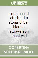 Trent'anni di affiche. La storia di San Marino attraverso i manifesti libro