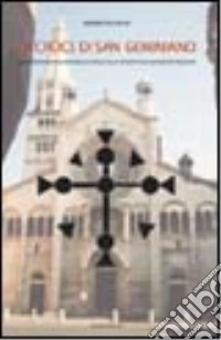 La croce di San Geminiano. Costruzione e misteri della croce sulla fronte del Duomo di Modena libro