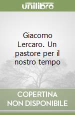 Giacomo Lercaro. Un pastore per il nostro tempo