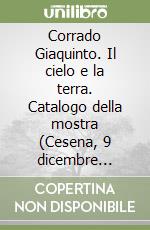 Corrado Giaquinto. Il cielo e la terra. Catalogo della mostra (Cesena, 9 dicembre 2005-15 marzo 2006) libro