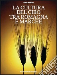 La cultura del cibo tra Romagna e Marche libro
