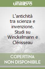 L'antichità tra scienza e invenzione. Studi su Winckelmann e Clérisseau