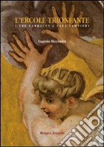 L'Ercole trionfante. I tre Carracci a Casa Sampieri libro