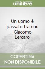 Un uomo è passato tra noi. Giacomo Lercaro libro