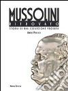 Il Mussolini ritrovato. Storia di una collezione privata. Ediz. illustrata libro di Petacco Arrigo