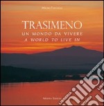 Trasimeno, un mondo da vivere-Trasimeno, a world to live in libro