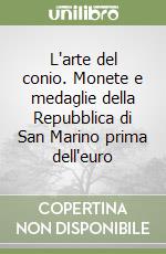 L'arte del conio. Monete e medaglie della Repubblica di San Marino prima dell'euro (2) libro