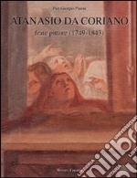 Atanasio da Coriano. Frate-pittore (1749-1843) libro