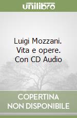 Luigi Mozzani. Vita e opere. Con CD Audio libro