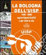 La Bologna del UISP 1948-2008 libro