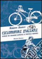 Ciclomotori italiani. Storie di grandi uomini e piccoli motori libro