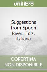 Suggestions from Spoon River. Ediz. italiana libro