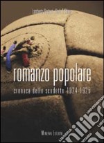 Romanzo popolare. Tra colpi di genio e di pistola l'epopea dello scudetto 1924-25 libro