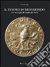 Il tesoro di Sigismondo e le medaglie di Matteo de' Pasti libro