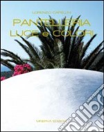 Pantelleria. Luce e colori. Ediz. illustrata libro