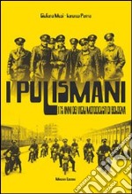 I pulismani. I 75 anni dei vigili motociclisti di Bologna libro