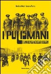 I pulismani. I 75 anni dei vigili motociclisti di Bologna libro