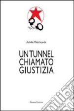 Un tunnel chiamato giustizia libro