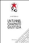 Un tunnel chiamato giustizia libro di Melchionda Achille