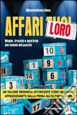 Affari loro. Magie, trucchi e quattrini del mondo dei pacchi libro