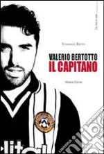 Valerio Bertotto. Il capitano libro