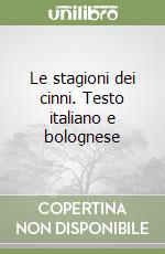 Le stagioni dei cinni. Testo italiano e bolognese libro