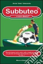 Subbuteo... o son desto? Ricordi di panni verdi, omini, colla e lunghi pomeriggi con gli amici all'insegna del subbuteo e del fair play (a volte...) libro