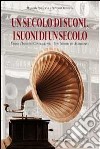 Un secolo di suoni, i suoni di un secolo. Verso l'Istituto centrale per i beni sonori e audiovisivi. Con CD-ROM libro