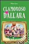 Clamoroso al Dall'Ara libro di Zara Furio