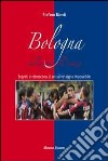 Bologna dalla fine all'inizio. Segreti e retroscena di un salvataggio impossibile libro