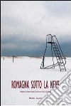 Romagna sotto la neve. Ediz. illustrata libro